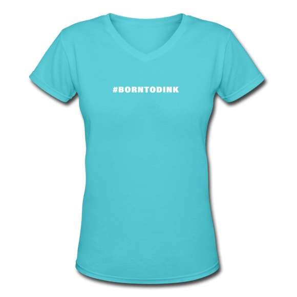 aqua / S #BORNTODINK - Women's Premium V-Neck Tee