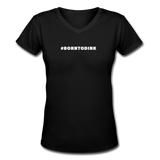 black / S #BORNTODINK - Women's Premium V-Neck Tee