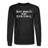 black / S Defy gravity. Play pickleball. - Men's Long Sleeve Tee