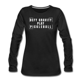 black / S Defy Gravity. Play Pickleball. - Women's Premium Long Sleeve Tee