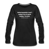 black / S Unfortunately I can't make it in to work today. (It's your serve) - Women's Long Sleeve Tee