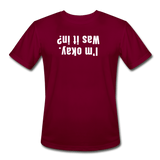 burgundy / S I'm okay. Was it in? - Men’s Performance Tee