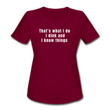 burgundy / S That's what I do. I dink and I know things. - Women's Performance Tee