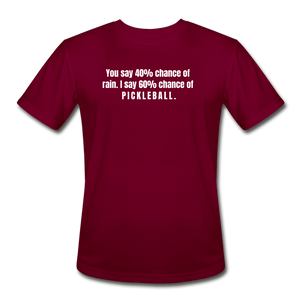 burgundy / S You say 40% of rain. I say 60% chance of pickleball. - Men’s Performance Tee