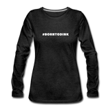 charcoal gray / S #BORNTODINK - Women's Premium Long Sleeve Tee