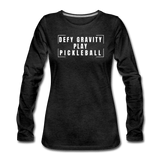 charcoal gray / S Defy Gravity. Play Pickleball. - Women's Premium Long Sleeve Tee