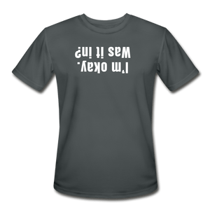 charcoal / S I'm okay. Was it in? - Men’s Performance Tee