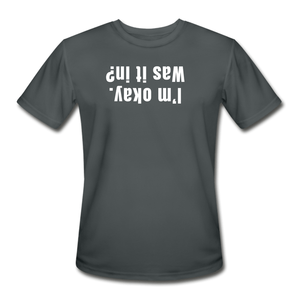 charcoal / S I'm okay. Was it in? - Men’s Performance Tee