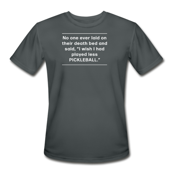 charcoal / S No one ever said I wish I played less pickleball. - Men’s Performance Tee