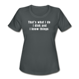 charcoal / S That's what I do. I dink and I know things. - Women's Performance Tee