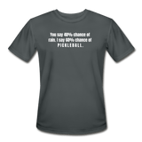 charcoal / S You say 40% of rain. I say 60% chance of pickleball. - Men’s Performance Tee