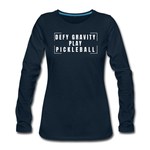 deep navy / S Defy Gravity. Play Pickleball. - Women's Premium Long Sleeve Tee