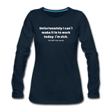 deep navy / S Unfortunately I can't make it in to work today. (It's your serve) - Women's Long Sleeve Tee