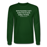 forest green / S Can't make it to work today. [It's 002, your serve.] - Men's Long Sleeve Tee