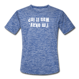 heather blue / S I'm okay. Was it in? - Men’s Performance Tee