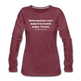 heather burgundy / S Unfortunately I can't make it in to work today. (It's your serve) - Women's Long Sleeve Tee