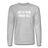 heather gray / S I'm okay. Was it in? - Men's Long Sleeve Tee