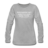 heather gray / S Unfortunately I can't make it in to work today. (It's your serve) - Women's Long Sleeve Tee