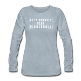 heather ice blue / S Defy Gravity. Play Pickleball. - Women's Premium Long Sleeve Tee