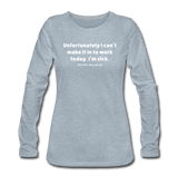 heather ice blue / S Unfortunately I can't make it in to work today. (It's your serve) - Women's Long Sleeve Tee