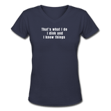 navy / S That's what I do. I dink and know things. - Women's Premium V-Neck Tee