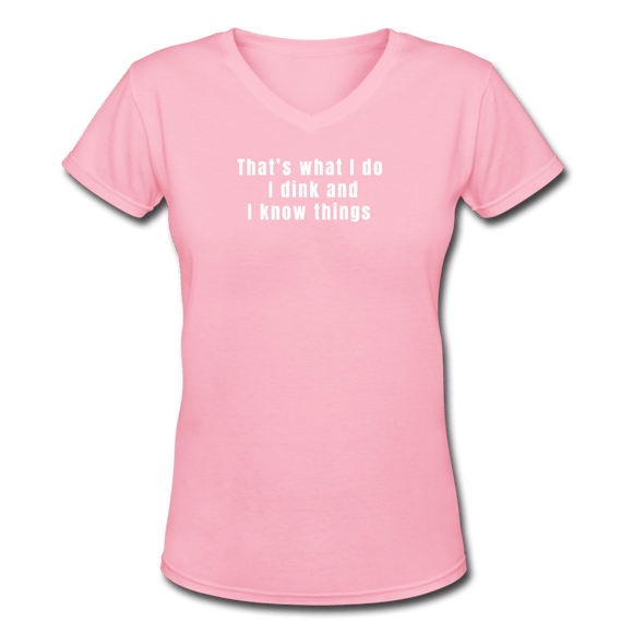 pink / S That's what I do. I dink and know things. - Women's Premium V-Neck Tee