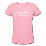 pink / S That's what I do. I dink and know things. - Women's Premium V-Neck Tee