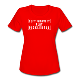 red / S Defy gravity. Play pickleball. - Women's Performance Tee