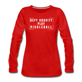 red / S Defy Gravity. Play Pickleball. - Women's Premium Long Sleeve Tee