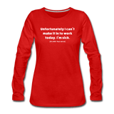 red / S Unfortunately I can't make it in to work today. (It's your serve) - Women's Long Sleeve Tee