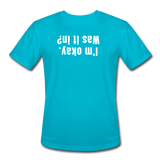 turquoise / S I'm okay. Was it in? - Men’s Performance Tee